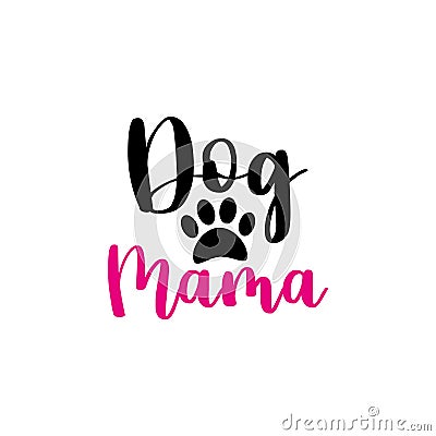 Dog mama- text with paw sihouette. Vector Illustration