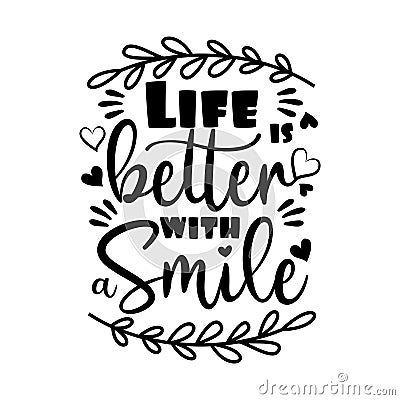 Life better with smile- positive saying with hearts and leaves. Vector Illustration