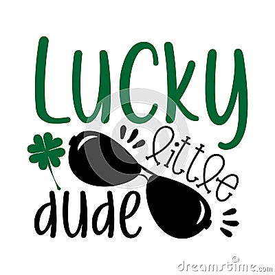 Lucky little dude- text for St Patrick`s day Vector Illustration