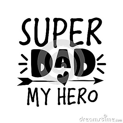 Super Dad my hero- text Vector Illustration