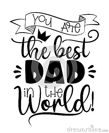 You are the best dad in the world! Vector Illustration