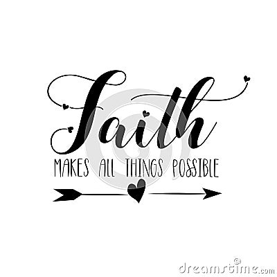 Faith makes all things possible- calligraphy with arrow. Vector Illustration