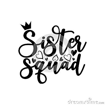 Sister Squad calligraphy with crown and hearts. Vector Illustration