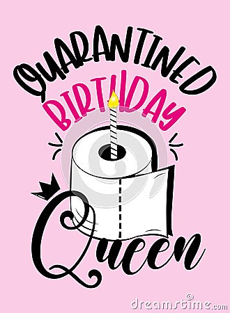 Quarantined Birthday Queen - funny text with toilet paper cake and candle. Vector Illustration