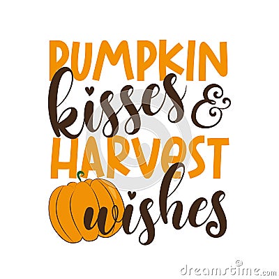 Pumpkin kisses and harvest wishes -autumnal funny text, hand drawn vector Vector Illustration
