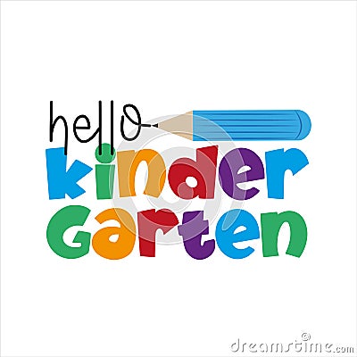 Hello Kindergarten - First day of School greeting text with pencil Vector Illustration