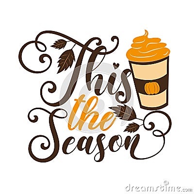 This The Season - funny Autumnal phrase with latte Vector Illustration