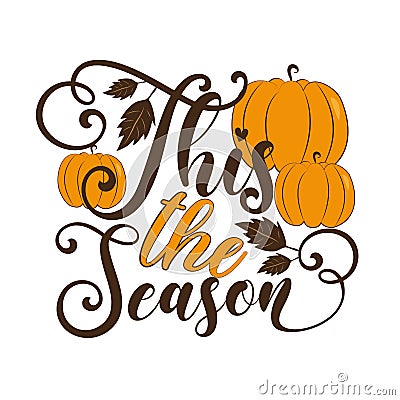 This The Season - autumnal greeting with pumkins. Vector Illustration