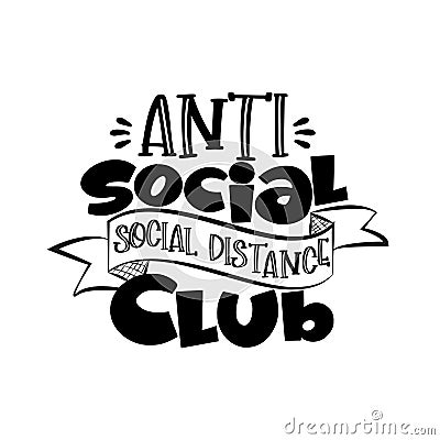 Anti Social Social Distance Club- funny text. Vector Illustration