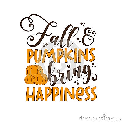 Fall and pumpkins bring happiness - Saying with pumkins Vector Illustration