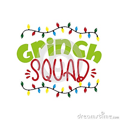 Grinch Squad - funny Christmas phrase . Vector Illustration