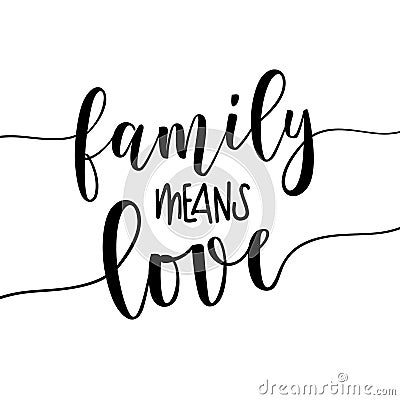 Family Means Love - Hand drawn lettering family quote. Vector Illustration