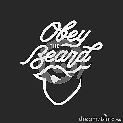 Obey the beard typography print. Vector vintage illustration. Vector Illustration