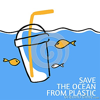 A square vector image with the text Save the ocean, the plastic cup with the straw, and fish. The environment protection vector Vector Illustration