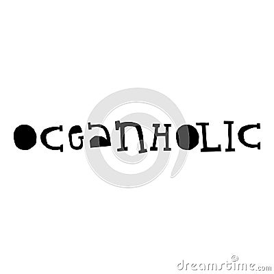Oceanholic - fun lettering summer phrase cut out of paper in scandinavian style. Vector illustration Cartoon Illustration