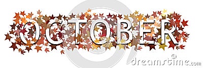 October month text, word wrapped in and layered with autumnal leaves. Isolated on white background. Stock Photo