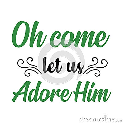 Oh come let us adore him typography t shirt design, marry christmas typhography Vol 2 Vector Illustration