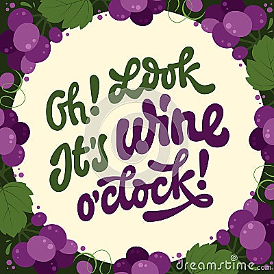 Oh! Look. It's wine o'clock! Calligraphy style funny lettering phrase illustration Vector Illustration