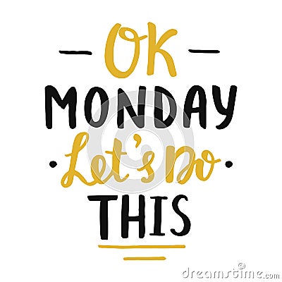 Ok Monday, let`s do this poster Vector Illustration