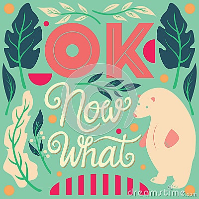 OK, now what, hand lettering typography modern poster design Vector Illustration