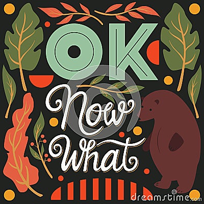 OK, now what, hand lettering typography modern poster design Vector Illustration