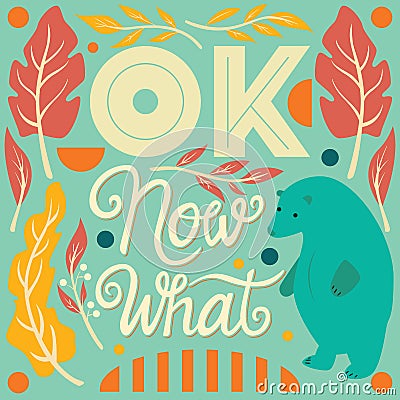 OK, now what, hand lettering typography modern poster design Vector Illustration