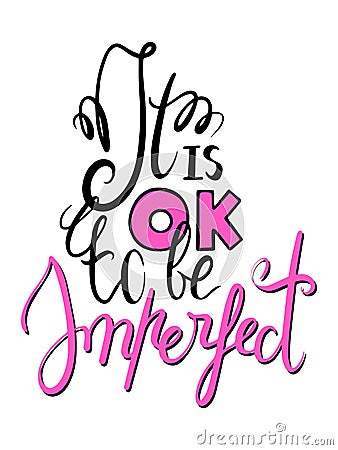 It is ok to be imperfect lettering inscription. Black and pink modern calligraphy poster. Handwritten positive quote Stock Photo