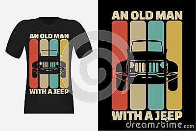 Old Man With Jeep Silhouette Vintage Retro T-Shirt Design Vector Illustration