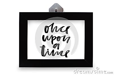 Once upon a time. Handwritten text. Modern calligraphy. Inspirat Stock Photo