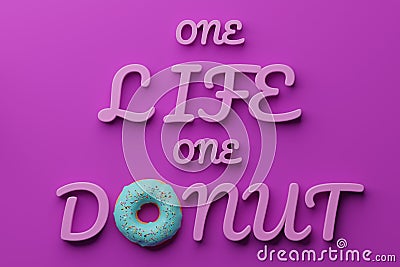 One life one donut inscription with donut with colorful icing and sprinkles. Sweet background. Colorful background. Stock Photo