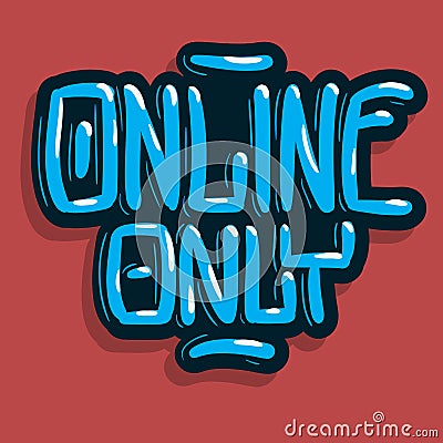 Online Only Hand Drawn Lettering Inscription Sign Vector Design. Vector Illustration