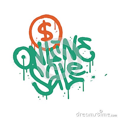 Online Sale - sprayed lettering with dollar sign in urban graffiti lettering. Hand drawn with spay can. Perfect for Vector Illustration