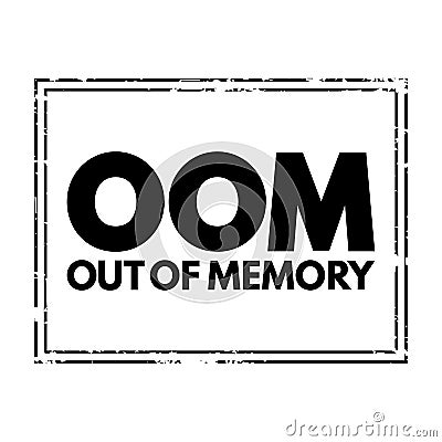 OOM Out Of Memory - state of computer operation where no additional memory can be allocated for use by programs, acronym text Stock Photo