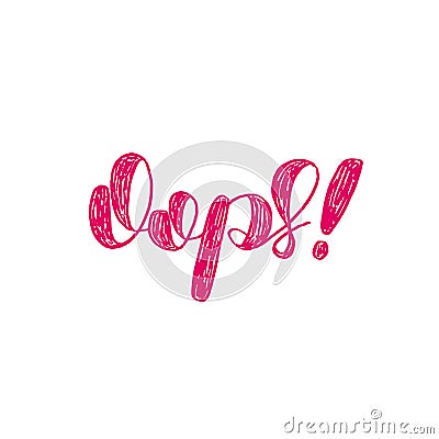 Oops. Brush lettering vector illustration. Vector Illustration