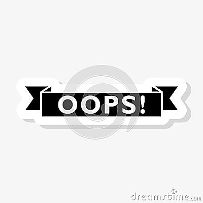 Oops Sign on a white background. Paper sticker Vector Illustration