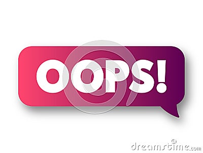 Oops! text concept message bubble for presentations and reports Stock Photo