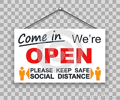 We are open label welcome back keep safe social distance. Open hanging signboard with shadow on transparent background isolated Vector Illustration