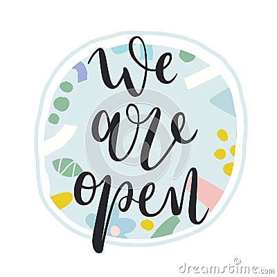 We are open signboard, colorful banner with modern abstract illustrations and handwritten lettering. Contemporary hand Vector Illustration
