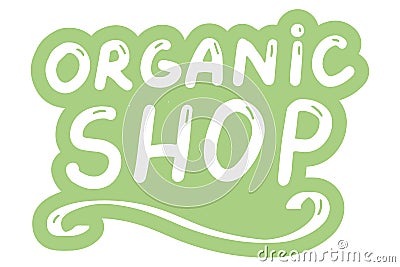 Organic shop. Concept of natural products, food, cosmetics. Lettering calligraphy icon. Vector eps hand drawn brush trendy green Vector Illustration