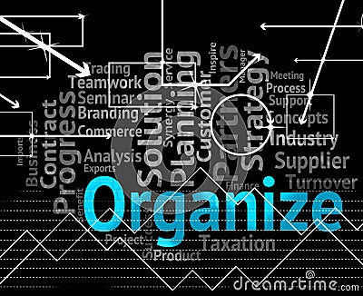 Organize Word Means Manage Structure And Organization Stock Photo