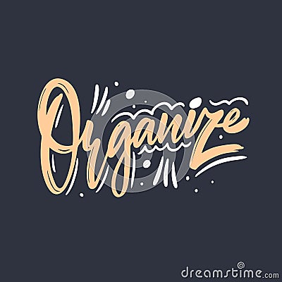 Organize word. Modern calligraphy phrase. Vector illustration. Isolated on black background Cartoon Illustration