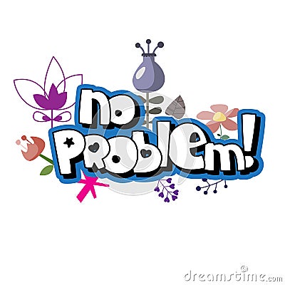 The original spelling of the phrase `No problem!` Vector Illustration