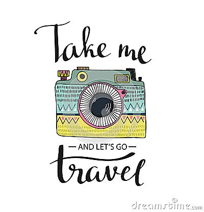 Ornamental Retro photo camera and stylish lettering - Take me and let's go Travel. Vector Illustration