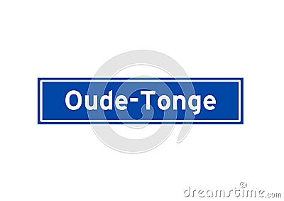 Oude-Tonge isolated Dutch place name sign. City sign from the Netherlands. Stock Photo