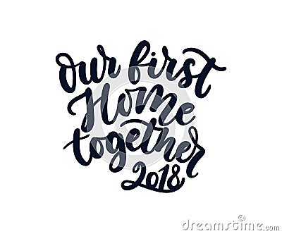 Our first home together greeting card. Cute lettering card Vector Illustration