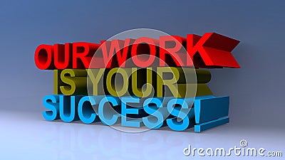 Our work is your success on blue Stock Photo