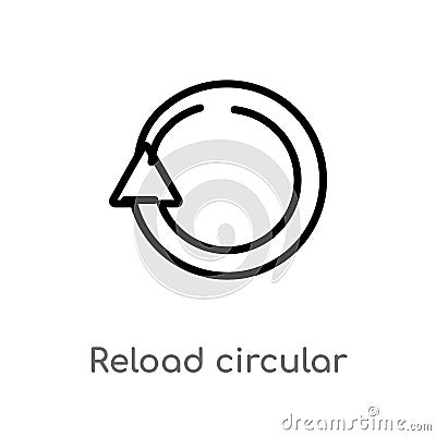 outline reload circular arrow vector icon. isolated black simple line element illustration from ultimate glyphicons concept. Vector Illustration