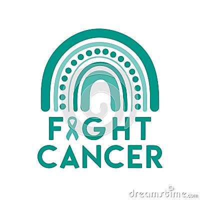 Ovarian and Cervical Cancer Awareness Month illustration. Teal ovarian cancer ribbon with fight cancer phrase and rainbow. Cancer Vector Illustration