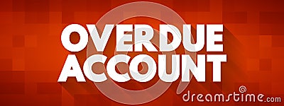 Overdue Account - amount which are overdue in respect to a Customer's account including any unpaid security deposit Stock Photo