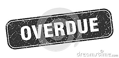 overdue stamp. overdue square grungy isolated sign. Vector Illustration